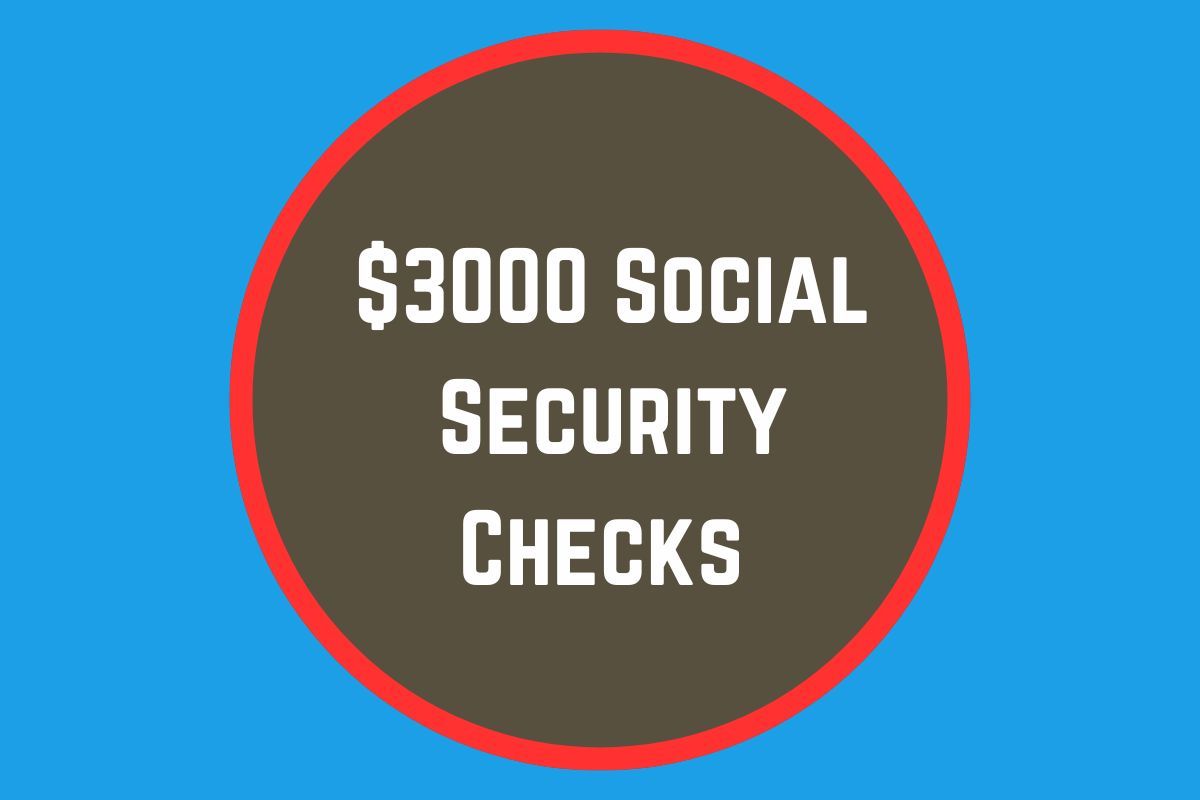 $3000 Social Security Checks Schedule